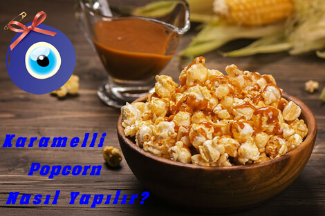 Karamelli Popcorn Nasıl Yapılır?